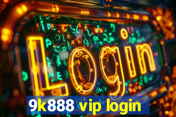 9k888 vip login